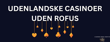 Udenlandske Casinoer Uden ROFUS - Oplev Spilglæde Uden Begrænsninger